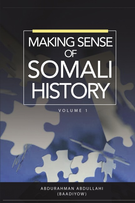 MAKING SENSE OF SOMALI HISTORY: Volume 1