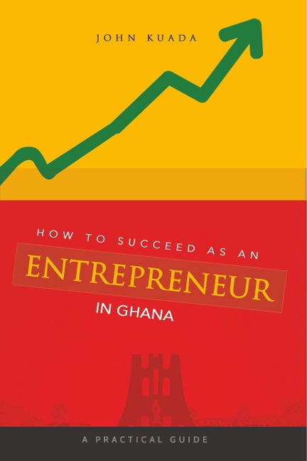 How to Succeed as an Entrepreneur in Ghana: A Practical Guide