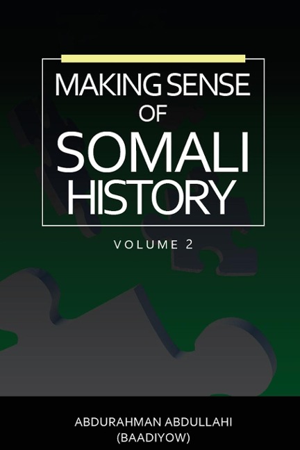 MAKING SENSE OF SOMALI HISTORY: (Volume Two)