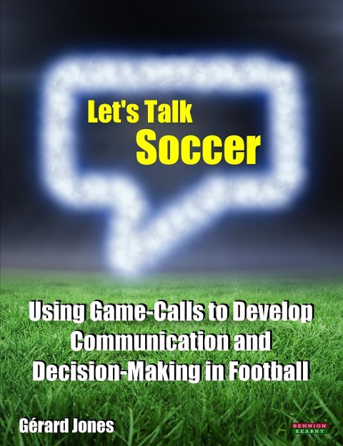 Lets Talk Soccer: Using Game-Calls to Develop Communication and Decision-Making in Football