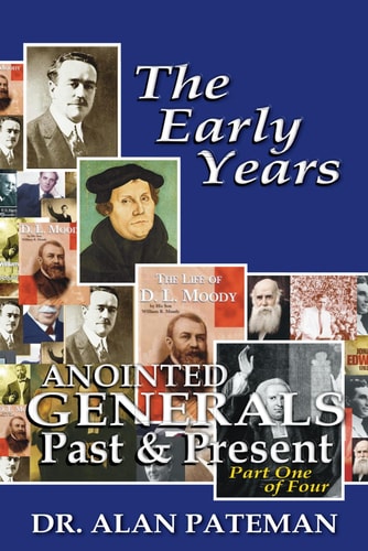 The Early Years, Anointed Generals Past and Present (Part One of Four)