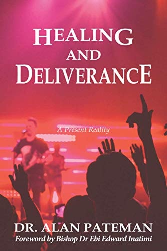 Healing and Deliverance, A Present Reality