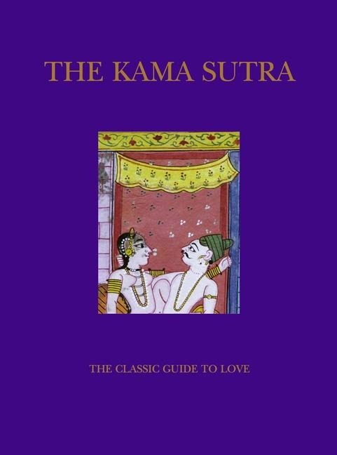 The Kama Sutra: The Classic Guide to Love