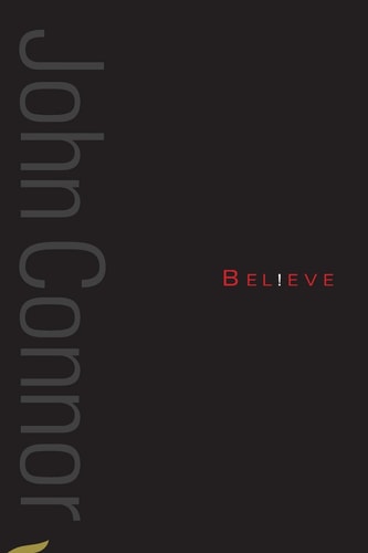 Believe A Collection of Poetry from John F Connor