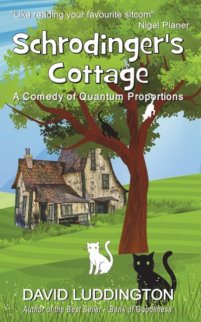 Schrodingers Cottage: A Comedy of Quantum Proportions