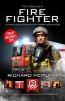 How to Become a Firefighter: The Ultimate Insiders Guide