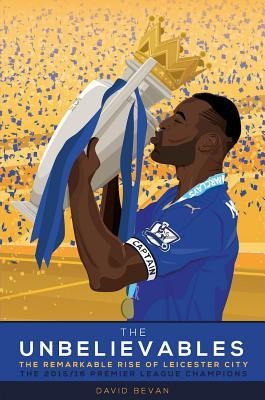 The Unbelievables: The Amazing Story of Leicesters 2015/16 Season