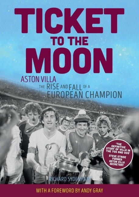 Ticket to the Moon: Aston Villa:  The Rise and Fall of a European Champion