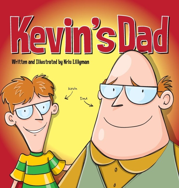 Kevins Dad (Hard Cover): The Worlds Most Unlikely Super Hero