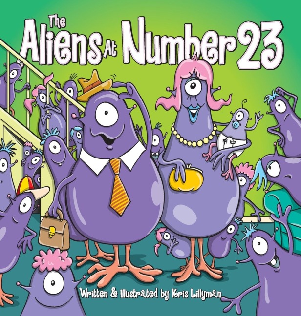 The Aliens At Number 23 (Hard Cover): Theyre An Out Of This World Family!