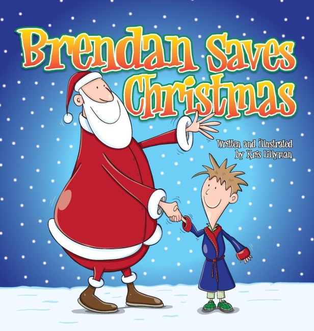 Brendan Saves Christmas (Hard Cover): Oh, No - Santas Lost In The Snow!
