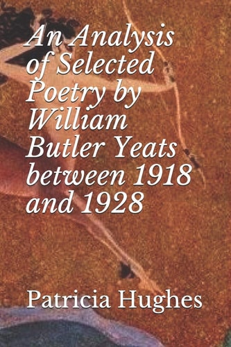 An Analysis of Selected Poetry by William Butler Yeats Between 1918 and 1928