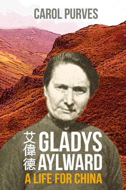 Gladys Aylward: A Life for China