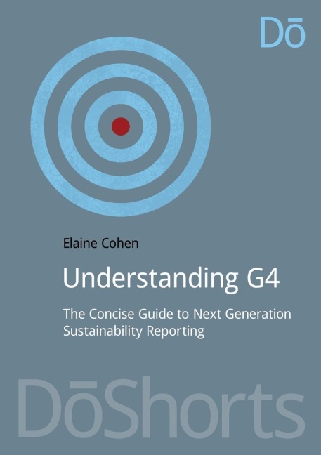 Understanding G4: The Concise Guide to Next Generation Sustainability Reporting