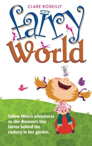 Fairy World Follow Mimi's Adventures As She Discovers Tiny Fairies Behind the Rockery in Her Garden