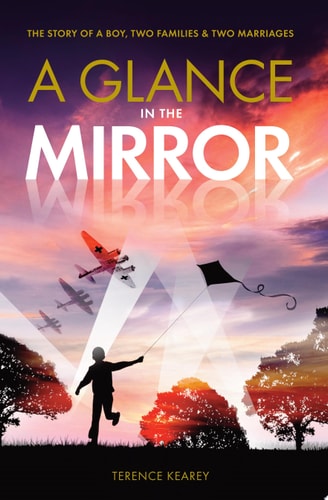 A Glance in the Mirror The Story of a Boy, two families and two marriages