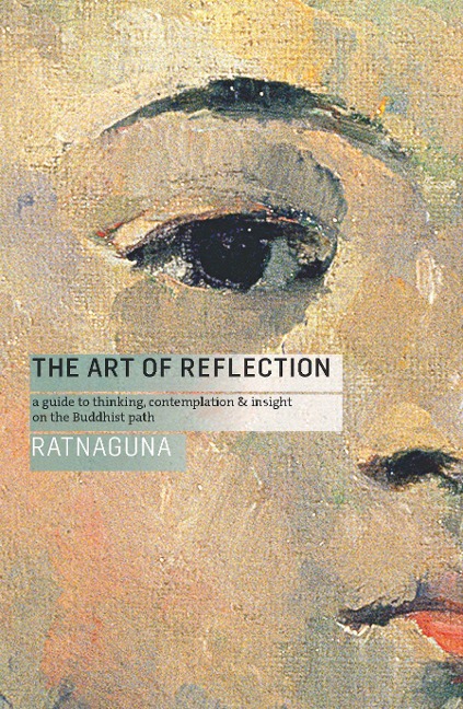 The Art of Reflection (New Edition): A Guide to Thinking, Contemplation and Insight on the Buddhist Path