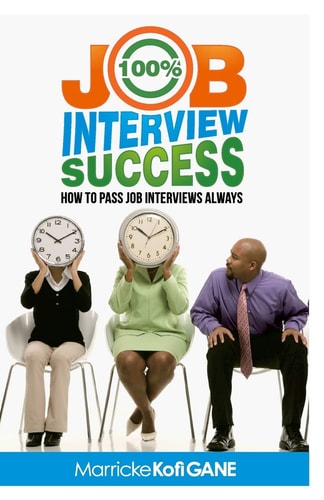 100% Job Interview Success How to Always Succeed at Job Interviews