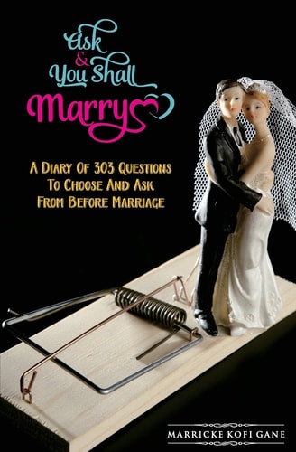 Ask And You Shall Marry A Diary Of 303 Questions To Choose And Ask From Before Marriage