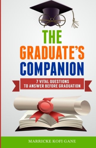 The Graduate's Companion 7 Vital Questions To Answer Before Graduation