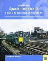 Southern Way Special 16: 50 Years of the Bournemouth Electrics