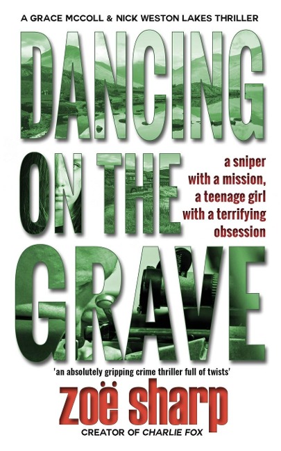 DANCING ON THE GRAVE: CSI Grace McColl & Detective Nick Weston Lakes crime thriller Book 1