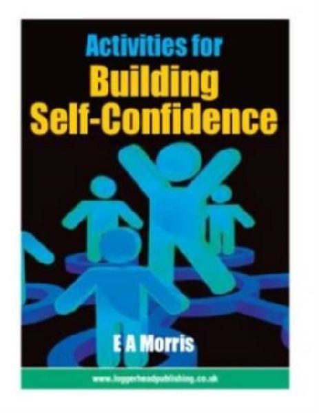 Activities for Building Self-Confidence: A Practical Resource for Primary Schools, Nurture Groups, and ELSAs (SEMH Toolkit)