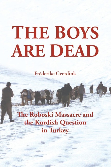 The Boys Are Dead: The Roboski Massacre and the Kurdish Question in Turkey