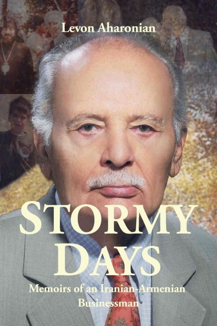Stormy Days: Memoirs of an Iranian-Armenian Businessman