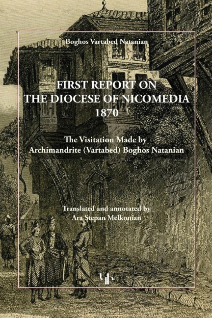 FIRST REPORT ON THE DIOCESE OF NICOMEDIA 1870: The Visitation Made by  Archimandrite (Vartabed) Boghos Natanian