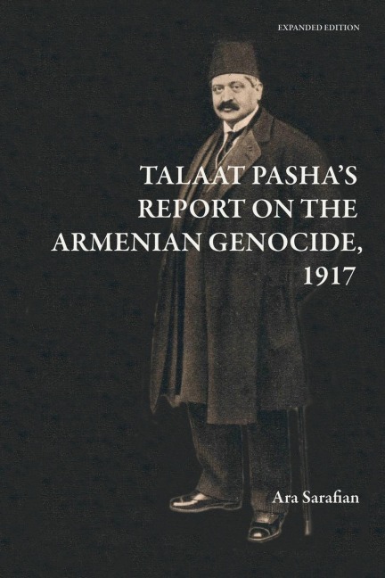 Talaat Pashas Report on the Armenian Genocide [Expanded Edition]