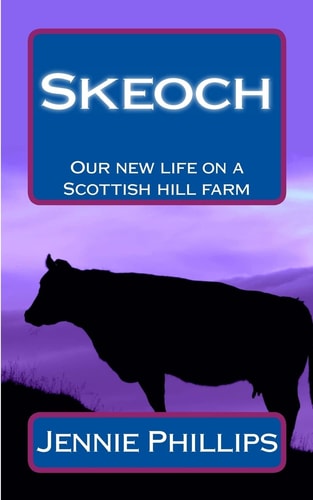 Skeoch Our New Life on a Scottish Hill Farm