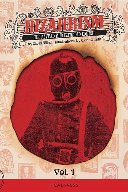Bizarrism Vol 1.: The Revised and Expanded Edition Volume One