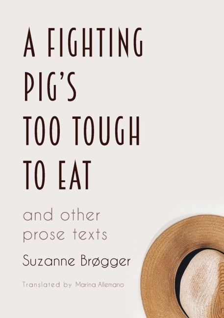 A Fighting Pigs Too Tough to Eat: and other prose texts