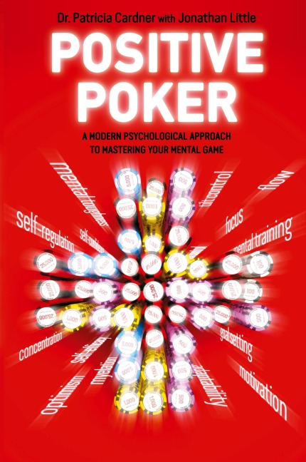 Positive Poker: A Modern Psychological Approach to Mastering Your Mental Game