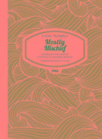 Mostly Mischief Paperback: Including the first ascent of a mountain to start below sea level