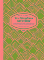 Two Mountains and a River Paperback: I Made a Resolve Not to Begin Climbing Until Assured by a Plague of Flies That Summer Had Really Come