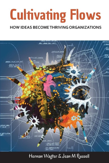Cultivating Flows: How Ideas Become Thriving Organizations