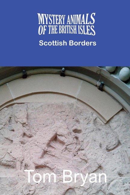 THE MYSTERY ANIMALS OF THE BRITISH ISLES: The Scottish Borders