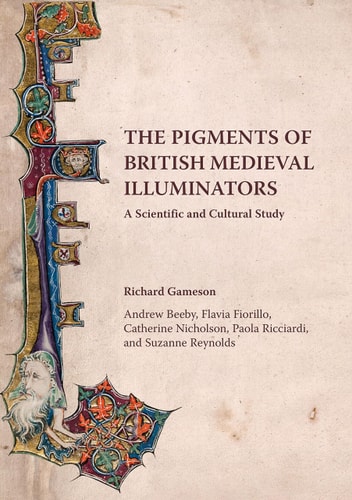 The Pigments of British Medieval Illuminators A Scientific and Cultural Study