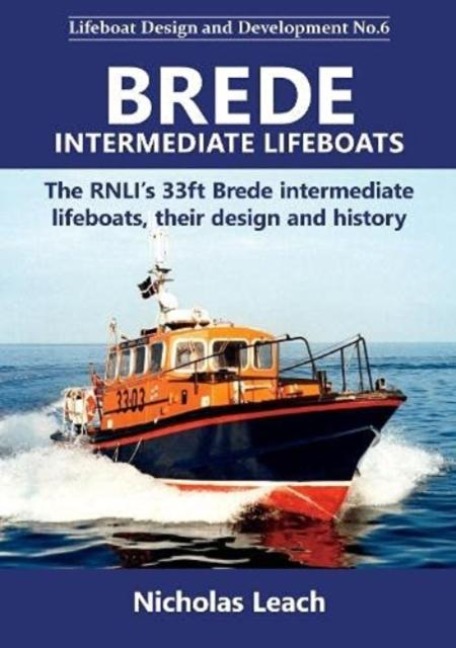 Brede Intermediate Lifeboats: The RNLI's 33ft Brede intermediate lifeboats, their design and history