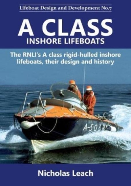 A CLASS INSHORE LIFEBOATS: The RNLI's A class rigid-hulled inshore lifeboats, their design and history