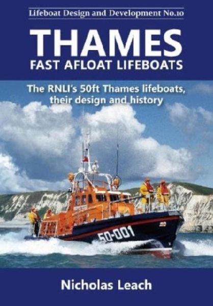 Thames Fast Afloat lifeboats: The RNLI's 50ft Thames lifeboats, their design and history
