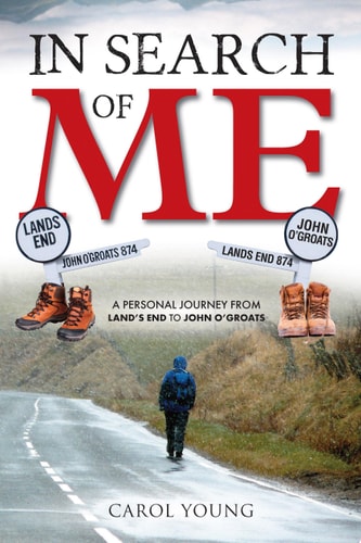 In Search of Me A personal journey from Land?s End to John O?Groats