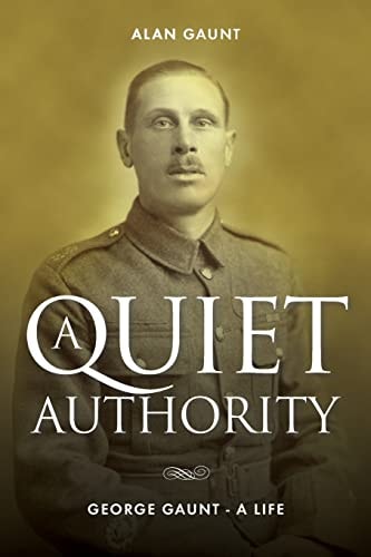 A Quiet Authority George Gaunt - A Life