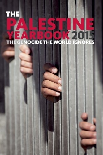 The Palestine Yearbook 2015 The Genocide the World Ignores
