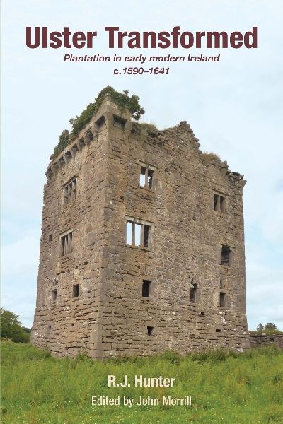 Ulster Transformed: Plantation in early modern Ireland c.1590-1641