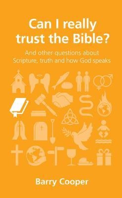 Can I Really Trust the Bible?: And Other Questions about Scripture, Truth and How God Speaks