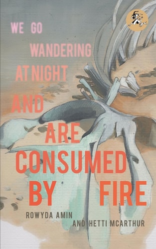 We Go Wandering at Night and are Consumed by Fire