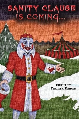 Sanity Clause Is Coming... A Second Anthology of Twisted Christmas Tales